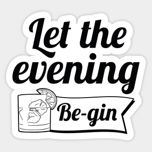 Let The Evening Be-gin Sticker